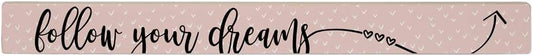 Simply Said, INC Talking Sticks 16" x 1.5" Wood Sign TLK1404 - Follow Your Dreams