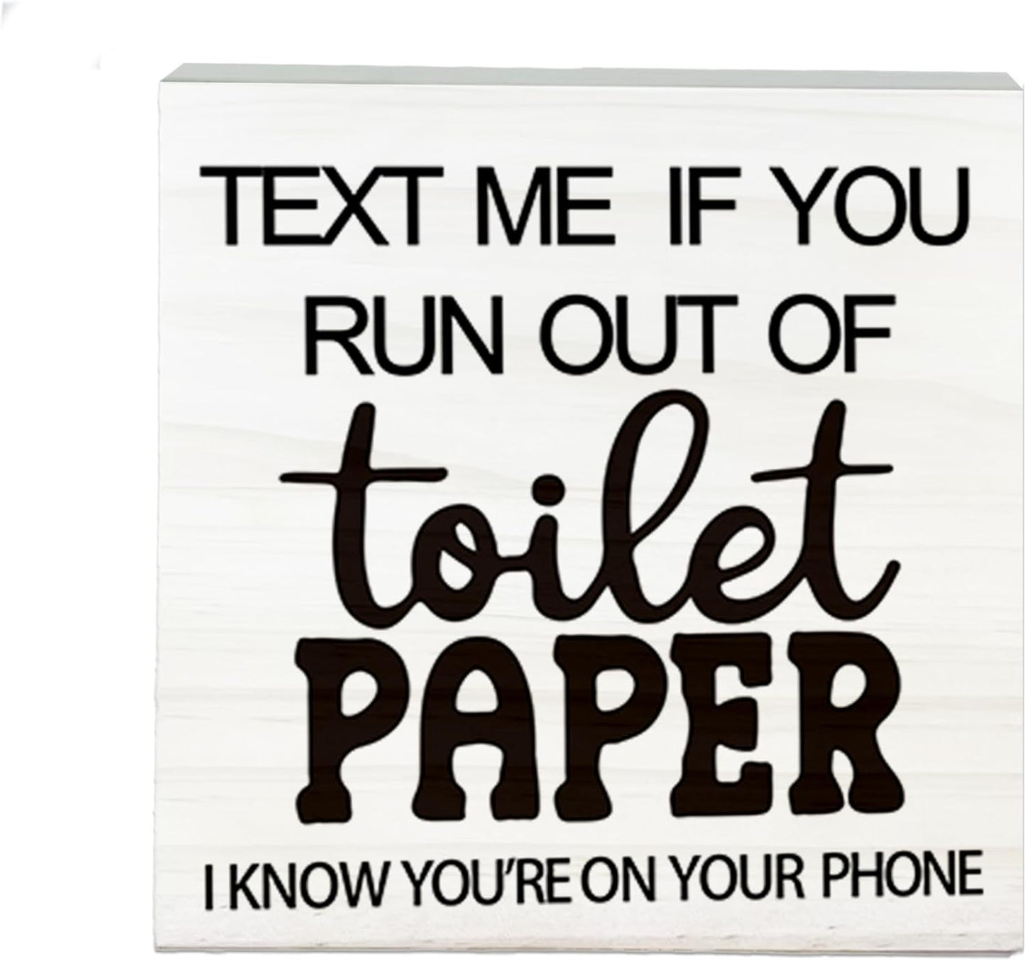 Text Me If You Run Out Of The Toilet Paper Wooden Sign - Funny White Block Plaque Desk Decoration-5x5 inches Wood Block Gifts For Friends Family-Restroom Bathroom Tabletop Favors & Supplies-A06